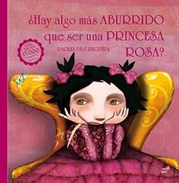 HAY ALGO MÁS ABURRIDO QUE SER UNA PRINCESA ROSA? | 9788416817108 | DÍAZ REGUERA, RAQUEL | Llibreria L'Odissea - Libreria Online de Vilafranca del Penedès - Comprar libros