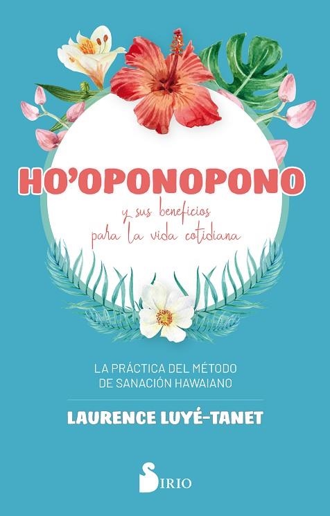 HO´OPONOPONO Y SUS BENEFICIOS PARA LA VIDA COTIDIANA | 9788418000065 | LUYÉ-TANET, LAURENCE | Llibreria L'Odissea - Libreria Online de Vilafranca del Penedès - Comprar libros