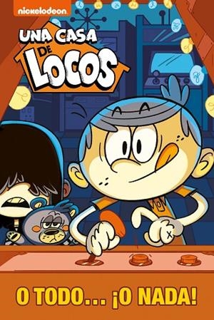 O TODO... ¡O NADA! (UNA CASA DE LOCOS) | 9788448854386 | NICKELODEON, | Llibreria L'Odissea - Libreria Online de Vilafranca del Penedès - Comprar libros