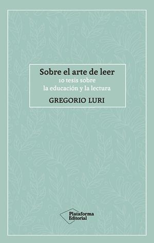 SOBRE EL ARTE DE LEER | 9788417886424 | LURI, GREGORIO | Llibreria L'Odissea - Libreria Online de Vilafranca del Penedès - Comprar libros