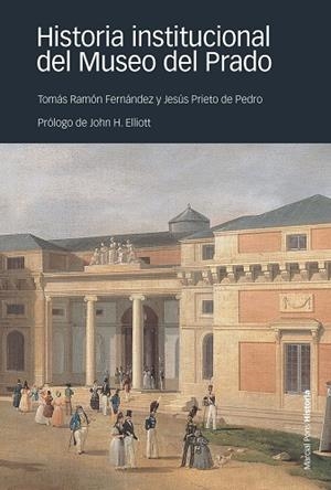 HISTORIA INSTITUCIONAL DEL MUSEO DEL PRADO | 9788416662944 | FERNÁNDEZ RODRÍGUEZ, TOMÁS-RAMÓN/PRIETO DE PEDRO, JESÚS | Llibreria L'Odissea - Libreria Online de Vilafranca del Penedès - Comprar libros