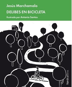 DELIBES EN BICICLETA | 9788418067174 | MARCHAMALO GARCÍA, JESÚS | Llibreria L'Odissea - Libreria Online de Vilafranca del Penedès - Comprar libros