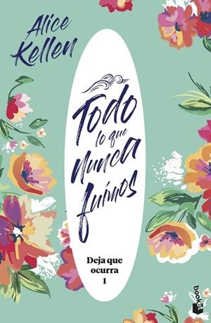 TODO LO QUE NUNCA FUIMOS | 9788408221951 | KELLEN, ALICE | Llibreria L'Odissea - Libreria Online de Vilafranca del Penedès - Comprar libros