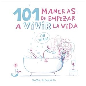 101 MANERAS DE EMPEZAR A VIVIR LA VIDA | 9788408218968 | ESCANDELL, VÍCTOR | Llibreria L'Odissea - Libreria Online de Vilafranca del Penedès - Comprar libros