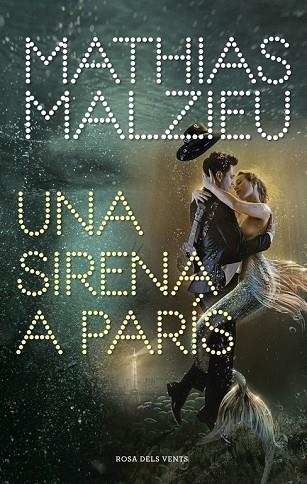 UNA SIRENA A PARÍS | 9788417909222 | MALZIEU, MATHIAS | Llibreria Online de Vilafranca del Penedès | Comprar llibres en català