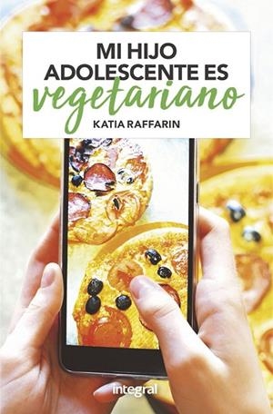 MI HIJO ADOLESCENTE ES VEGETARIANO | 9788491181262 | RAFFARIN KATIA | Llibreria L'Odissea - Libreria Online de Vilafranca del Penedès - Comprar libros