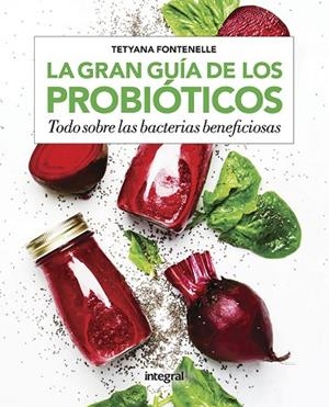 LA GRAN GUÍA DE LOS PROBIÓTICOS | 9788491181255 | FONTENELLE TETYANA | Llibreria L'Odissea - Libreria Online de Vilafranca del Penedès - Comprar libros