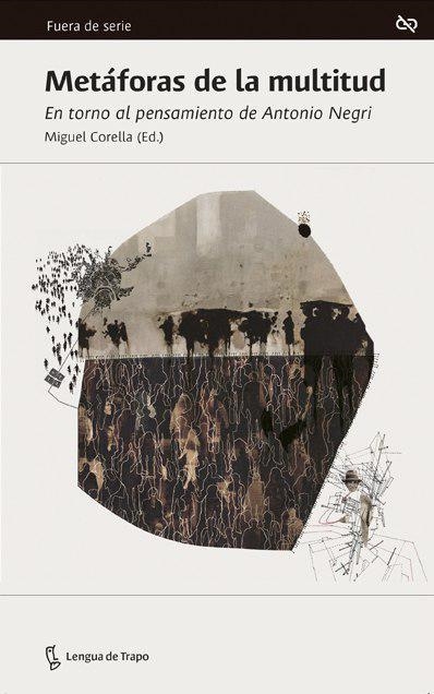 METÁFORAS DE LA MULTITUD | 9788483812440 | CORELLA, MIGUEL/NEGRI, ANTONIO/VILLACAÑAS, JOSÉ LUIS | Llibreria L'Odissea - Libreria Online de Vilafranca del Penedès - Comprar libros