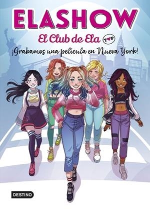 ELASHOW. EL CLUB DE ELA TOP 1. ¡GRABAMOS UNA PELÍCULA EN NUEVA YORK! | 9788408221906 | ELAIA MARTÍNEZ | Llibreria Online de Vilafranca del Penedès | Comprar llibres en català