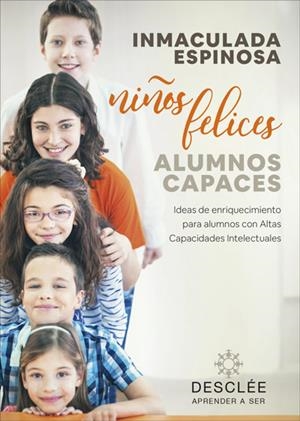 NIÑOS FELICES, ALUMNOS CAPACES. IDEAS DE ENRIQUECIMIENTO PARA ALUMNOS CON ALTAS | 9788433030818 | ESPINOSA QUINTANA, INMACULADA | Llibreria L'Odissea - Libreria Online de Vilafranca del Penedès - Comprar libros