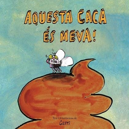 AQUESTA CACA ?ÉS MEVA! | 9788417673901 | GUSTI | Llibreria L'Odissea - Libreria Online de Vilafranca del Penedès - Comprar libros