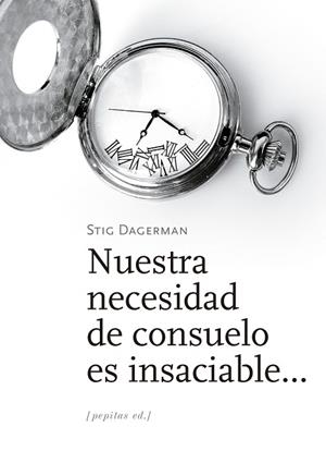 NUESTRA NECESIDAD DE CONSUELO ES INSACIABLE... | 9788417386535 | DAGERMAN, STIG | Llibreria Online de Vilafranca del Penedès | Comprar llibres en català