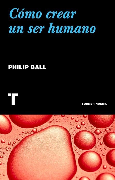 CÓMO CREAR UN SER HUMANO | 9788417866068 | BALL, PHILIP | Llibreria Online de Vilafranca del Penedès | Comprar llibres en català