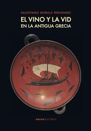 EL VINO Y LA VID EN LA ANTIGUA GRECIA | 9788417301491 | MORALA FERNÁNDEZ, SALUSTIANO | Llibreria L'Odissea - Libreria Online de Vilafranca del Penedès - Comprar libros