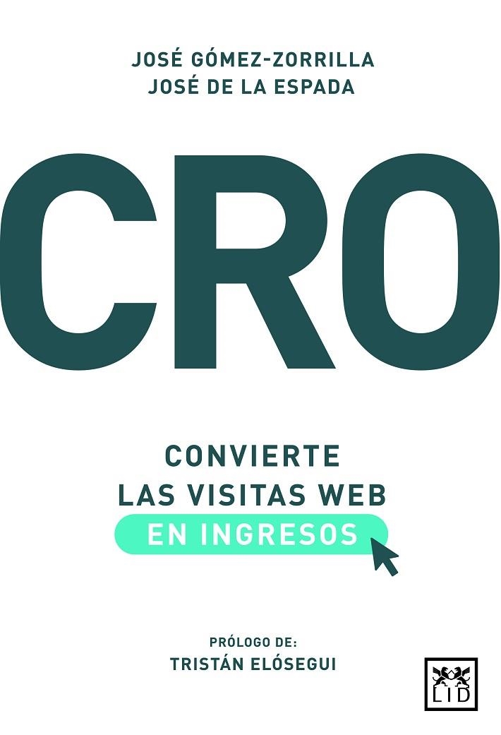 CRO: CONVIERTE LAS VISITAS WEB EN INGRESOS | 9788417277932 | GÓMEZ-ZORRILLA, JOSÉ/DE LA ESPADA, JOSÉ | Llibreria L'Odissea - Libreria Online de Vilafranca del Penedès - Comprar libros