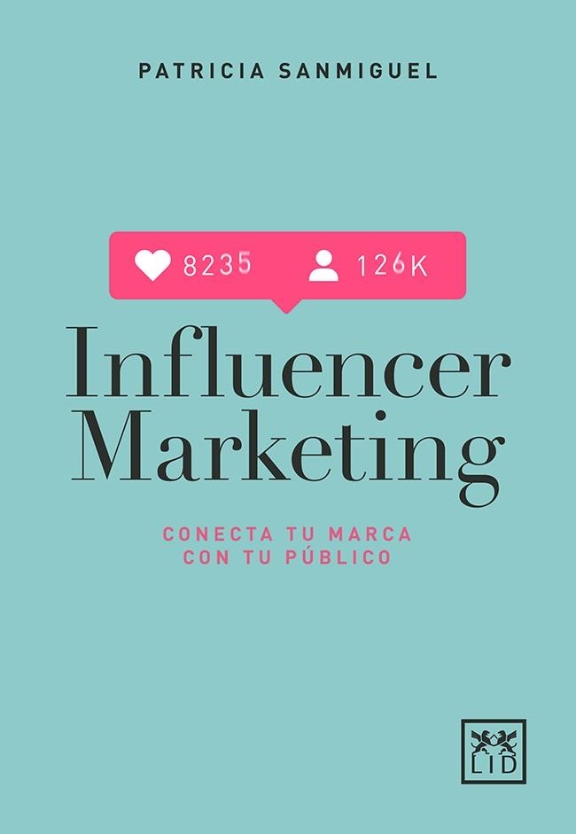 INFLUENCER MARKETING | 9788417277567 | SANMIGUEL ARREGUI, PATRICIA | Llibreria L'Odissea - Libreria Online de Vilafranca del Penedès - Comprar libros