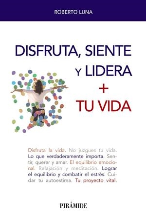 DISFRUTA, SIENTE Y LIDERA + TU VIDA | 9788436842166 | LUNA AROCAS, ROBERTO | Llibreria L'Odissea - Libreria Online de Vilafranca del Penedès - Comprar libros