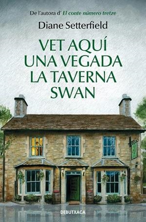 VET AQUÍ UNA VEGADA LA TAVERNA SWAN | 9788418132285 | SETTERFIELD, DIANE | Llibreria L'Odissea - Libreria Online de Vilafranca del Penedès - Comprar libros