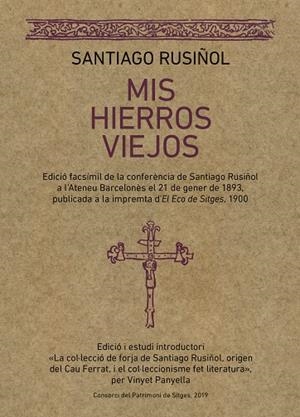 MIS HIERROS VIEJOS | 9788416445462 | RUSIÑOL PRATS, SANTIAGO | Llibreria Online de Vilafranca del Penedès | Comprar llibres en català
