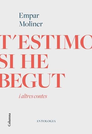 T'ESTIMO SI HE BEGUT I ALTRES CONTES | 9788466426213 | MOLINER, EMPAR | Llibreria L'Odissea - Libreria Online de Vilafranca del Penedès - Comprar libros
