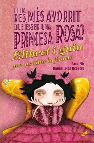 HI HA RES MÉS AVORRIT QUE ÉSSER UNA PRINCESA ROSA? LLIBRET I GUIA | 9788416817658 | MIR MALUQUER, PACO/DÍAZ REGUERA, RAQUEL | Llibreria Online de Vilafranca del Penedès | Comprar llibres en català