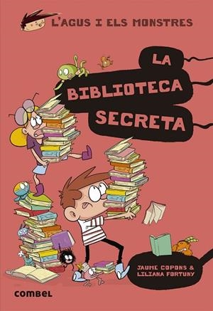 L'AGUS I ELS MONSTRES 16 LA BIBLIOTECA SECRETA  | 9788491015413 | COPONS, JAUME/FORTUNY, LILIANA | Llibreria Online de Vilafranca del Penedès | Comprar llibres en català