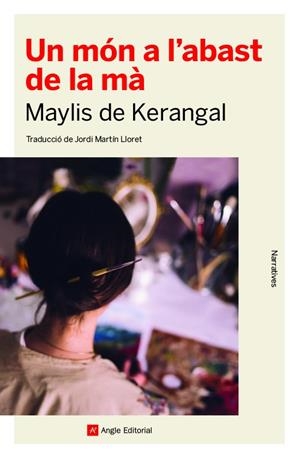 UN MÓN A L'ABAST DE LA MÀ | 9788417214814 | DE KERANGAL, MAYLIS | Llibreria L'Odissea - Libreria Online de Vilafranca del Penedès - Comprar libros