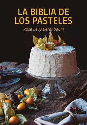 LA BILBLIA DE LOS PASTELES | 9788490569269 | BERANBAUM ROSE LEVY | Llibreria L'Odissea - Libreria Online de Vilafranca del Penedès - Comprar libros
