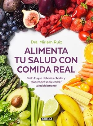 ALIMENTA TU SALUD CON COMIDA REAL | 9788403521889 | RUIZ, DRA. MIRIAM | Llibreria L'Odissea - Libreria Online de Vilafranca del Penedès - Comprar libros