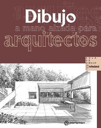 DIBUJO A MANO ALZADA PARA ARQUITECTOS | 9788434242906 | DELGADO YANES, MAGALI/REDONDO DOMÍNGUEZ, ERNEST | Llibreria L'Odissea - Libreria Online de Vilafranca del Penedès - Comprar libros