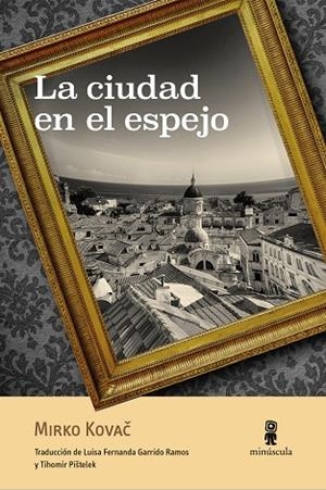 LA CIUDAD EN EL ESPEJO | 9788412092035 | KOVAC, MIRKO | Llibreria L'Odissea - Libreria Online de Vilafranca del Penedès - Comprar libros
