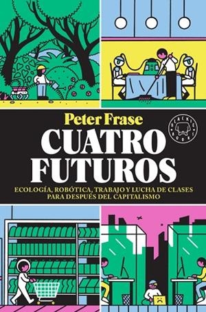 CUATRO FUTUROS | 9788417552824 | FRASE, PETER | Llibreria L'Odissea - Libreria Online de Vilafranca del Penedès - Comprar libros