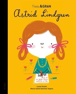 PETITA & GRAN ASTRID LINDGREN | 9788490656891 | SÁNCHEZ VEGARA, MARÍA ISABEL | Llibreria L'Odissea - Libreria Online de Vilafranca del Penedès - Comprar libros
