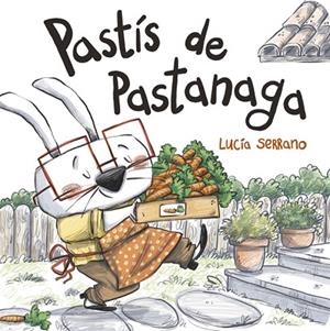 PASTÍS DE PASTANAGA | 9788424666507 | SERRANO, LUCÍA | Llibreria Online de Vilafranca del Penedès | Comprar llibres en català