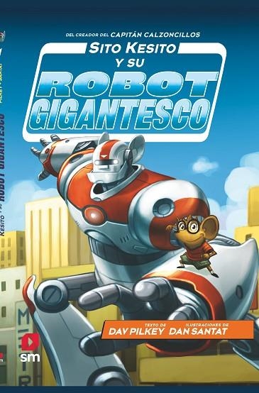 SITO KESITO Y SU ROBOT GIGANTESCO | 9788413181196 | PILKEY, DAV | Llibreria L'Odissea - Libreria Online de Vilafranca del Penedès - Comprar libros