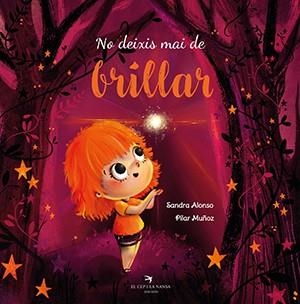NO DEIXIS MAI DE BRILLAR | 9788417756574 | ALONSO VILLAR, SANDRA/MUÑOZ JUEZ, PILAR | Llibreria L'Odissea - Libreria Online de Vilafranca del Penedès - Comprar libros