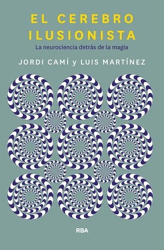EL CEREBRO ILUSIONISTA | 9788491873723 | CAMI MORELL, JORDI/MARTÍNEZ LUIS M. | Llibreria Online de Vilafranca del Penedès | Comprar llibres en català