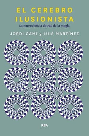 EL CEREBRO ILUSIONISTA | 9788491873723 | CAMI MORELL, JORDI/MARTÍNEZ LUIS M. | Llibreria L'Odissea - Libreria Online de Vilafranca del Penedès - Comprar libros