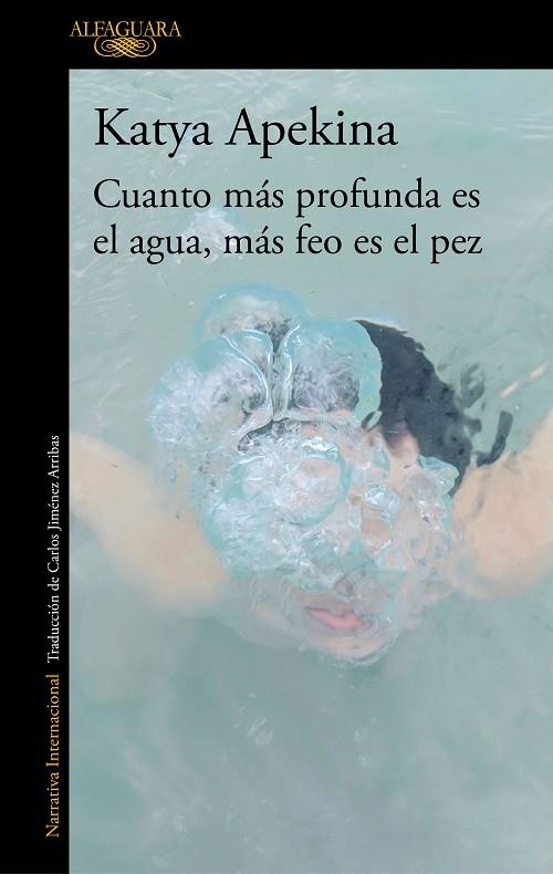 CUANTO MÁS PROFUNDA ES EL AGUA, MÁS FEO ES EL PEZ | 9788420438771 | APEKINA, KATYA | Llibreria L'Odissea - Libreria Online de Vilafranca del Penedès - Comprar libros