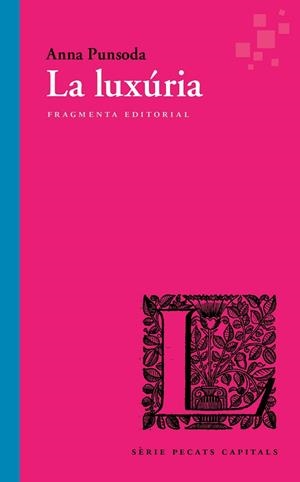 LA LUXÚRIA | 9788417796266 | PUNSODA RICART, ANNA | Llibreria L'Odissea - Libreria Online de Vilafranca del Penedès - Comprar libros