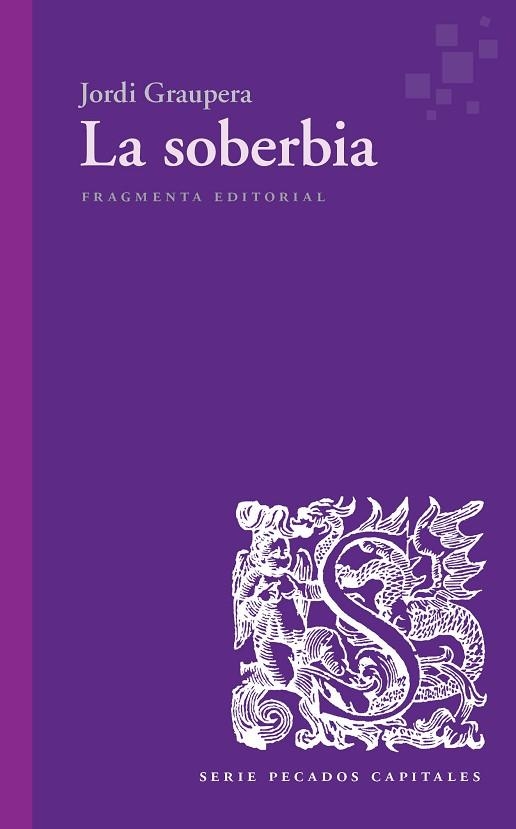 LA SOBERBIA | 9788417796297 | GRAUPERA GARCIA-MILÀ, JORDI | Llibreria Online de Vilafranca del Penedès | Comprar llibres en català