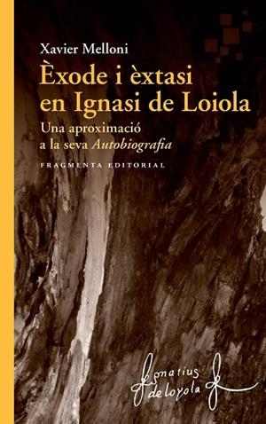 ÈXODE I ÈXTASI EN IGNASI DE LOIOLA | 9788417796334 | MELLONI RIBAS, XAVIER | Llibreria L'Odissea - Libreria Online de Vilafranca del Penedès - Comprar libros