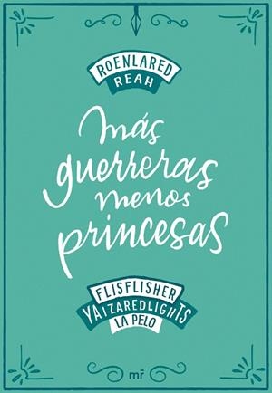 MÁS GUERRERAS MENOS PRINCESAS | 9788427046900 | ROENLARED/REAH/FLISFLISHER/REDLIGHTS, YAIZA/LA PELO | Llibreria L'Odissea - Libreria Online de Vilafranca del Penedès - Comprar libros