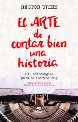 EL ARTE DE CONTAR BIEN UNA HISTORIA | 9788413440095 | URIÉN RODRÍGUEZ, HÉCTOR | Llibreria L'Odissea - Libreria Online de Vilafranca del Penedès - Comprar libros