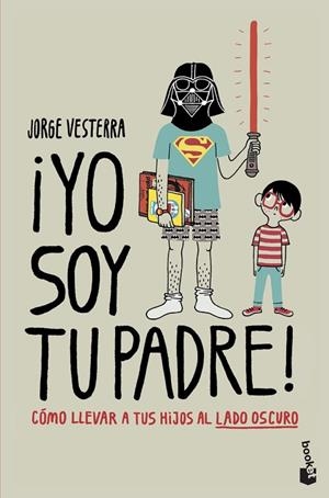 YO SOY TU PADRE! | 9788445008850 | VESTERRA, JORGE | Llibreria L'Odissea - Libreria Online de Vilafranca del Penedès - Comprar libros