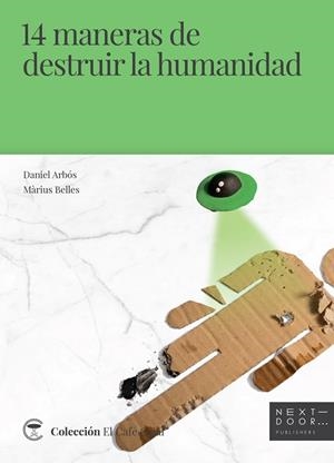 14 MANERAS DE DESTRUIR LA HUMANIDAD | 9788412068559 | ARBÓS LABAIRU, DANIEL/BELLES SAMPERA, MÀRIUS | Llibreria L'Odissea - Libreria Online de Vilafranca del Penedès - Comprar libros