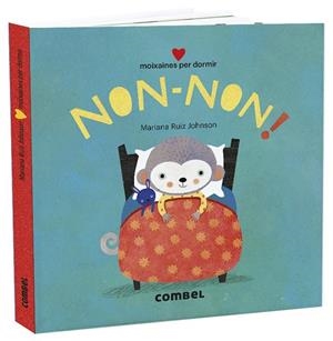 NON NON ! MOIXAINES PER DORMIR | 9788491015765 | RUIZ JOHNSON, MARIANA | Llibreria L'Odissea - Libreria Online de Vilafranca del Penedès - Comprar libros