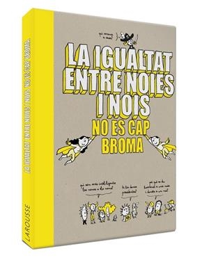 LA IGUALTAT ENTRE NOIES I NOIS NO ÉS CAP BROMA | 9788418100086 | LAROUSSE EDITORIAL | Llibreria Online de Vilafranca del Penedès | Comprar llibres en català