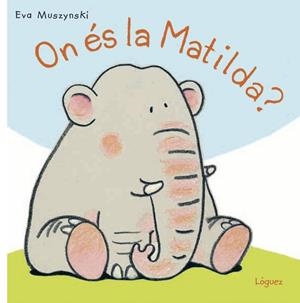 ON ÉS LA MATILDA? | 9788494818332 | MUSZYNSKI, EVA | Llibreria Online de Vilafranca del Penedès | Comprar llibres en català