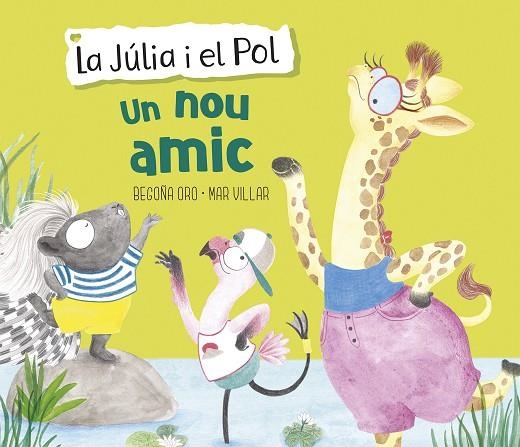 UN NOU AMIC (LA JÚLIA I EL POL. ÀLBUM IL·LUSTRAT) | 9788448854430 | ORO, BEGOÑA/VILLAR, MAR | Llibreria L'Odissea - Libreria Online de Vilafranca del Penedès - Comprar libros